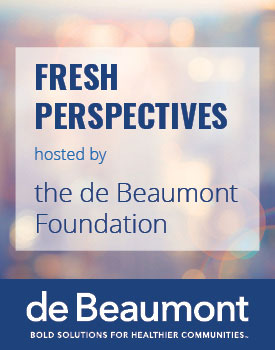 FRESH PERSPECTIVES hosted by the de Beaumont Foundation