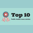 Top 10 Public Health Newswire Stories with ribbon