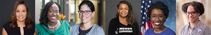 Regina Davis Moss, Ndidiamaka Amutah-Onukagha, Elizabeth Howell, Joia Crear-Perry, Lauren Underwood, Monica McLemore